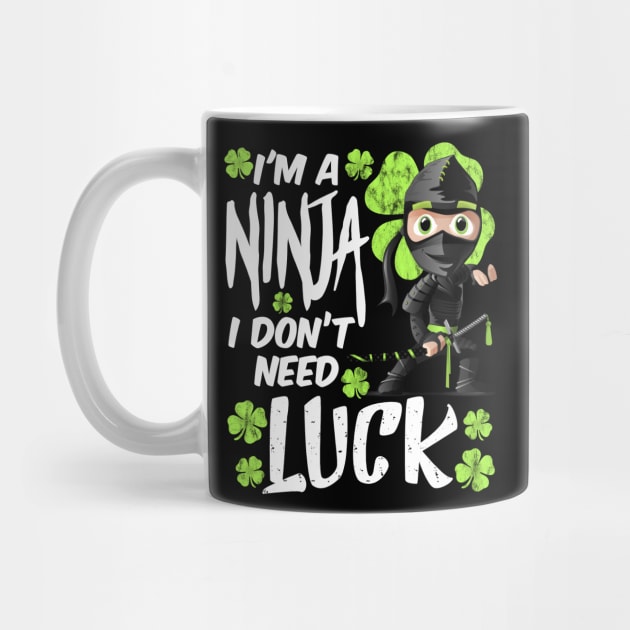 I'm a Ninja I don't Need Luck Funny St. Patrick's Day Gift by BadDesignCo